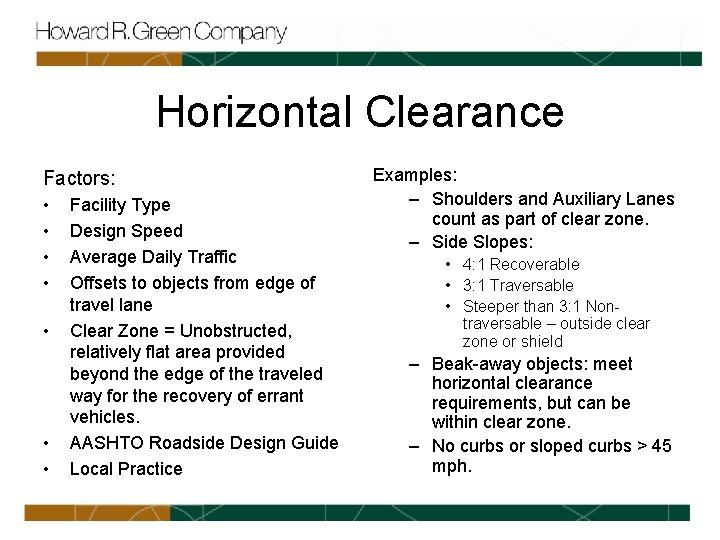 Horizontal Clearance Factors: • • Facility Type Design Speed Average Daily Traffic Offsets to