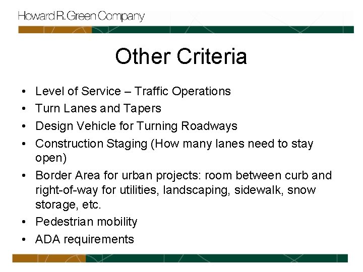 Other Criteria • • Level of Service – Traffic Operations Turn Lanes and Tapers