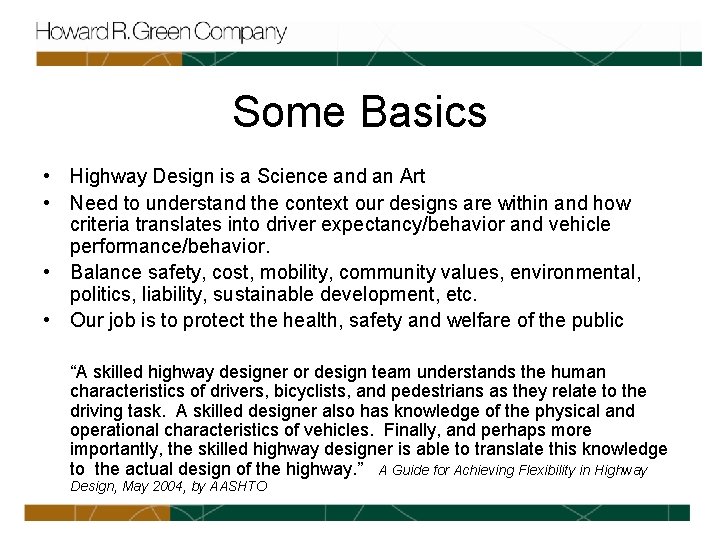 Some Basics • Highway Design is a Science and an Art • Need to