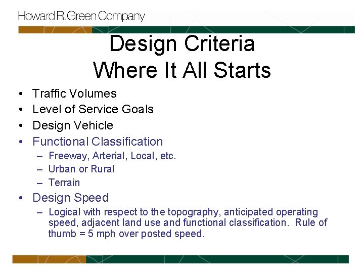 Design Criteria Where It All Starts • • Traffic Volumes Level of Service Goals