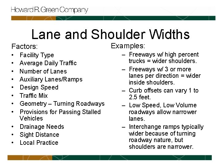 Lane and Shoulder Widths Factors: • • Facility Type Average Daily Traffic Number of