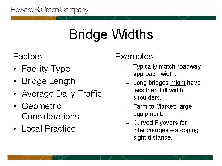 Bridge Widths Factors: • Facility Type • Bridge Length • Average Daily Traffic •