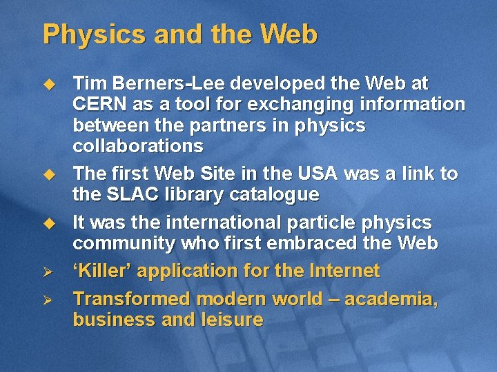 Physics and the Web u u u Ø Ø Tim Berners-Lee developed the Web