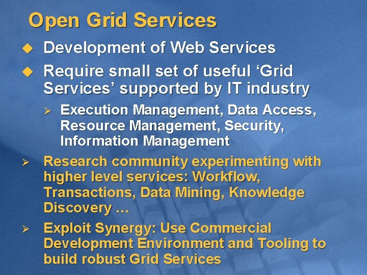 Open Grid Services u u Development of Web Services Require small set of useful