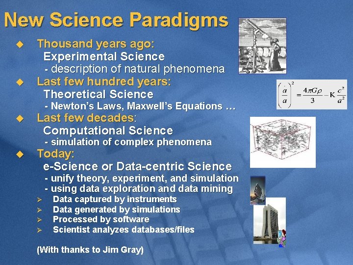 New Science Paradigms u u Thousand years ago: Experimental Science - description of natural