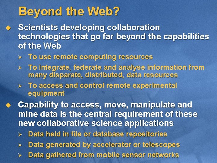 Beyond the Web? u Scientists developing collaboration technologies that go far beyond the capabilities