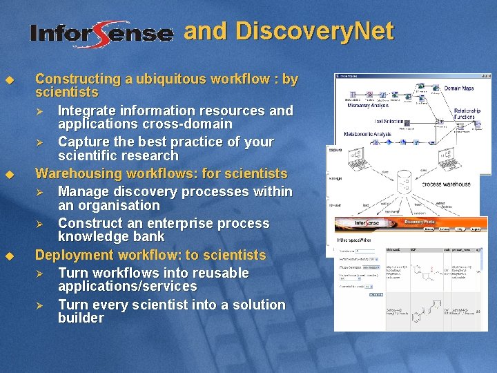 and Discovery. Net u u u Constructing a ubiquitous workflow : by scientists Ø