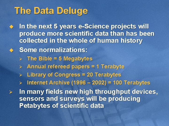 The Data Deluge u u In the next 5 years e-Science projects will produce