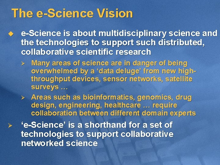 The e-Science Vision u e-Science is about multidisciplinary science and the technologies to support