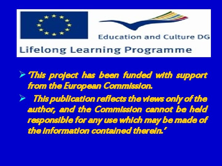 Ø ‘This project has been funded with support from the European Commission. Ø This