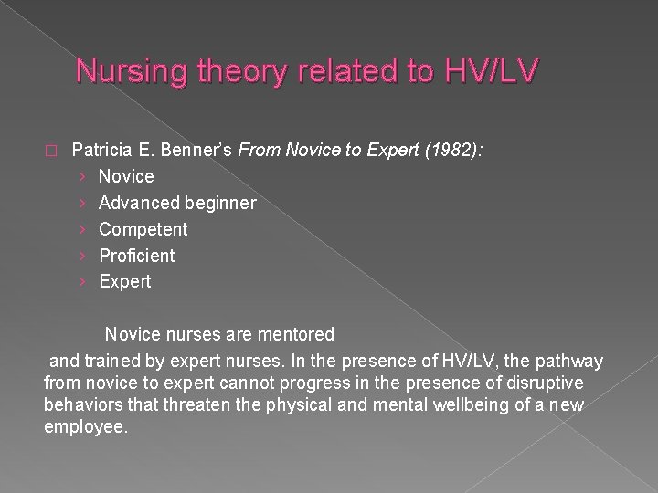 Nursing theory related to HV/LV � Patricia E. Benner’s From Novice to Expert (1982):