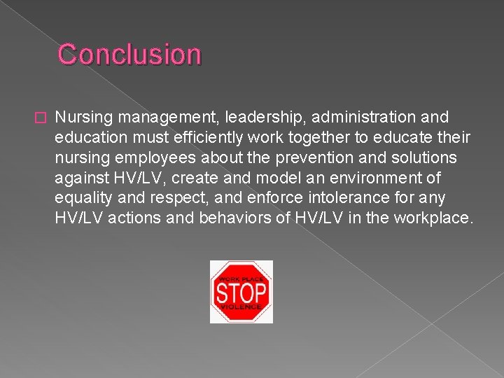 Conclusion � Nursing management, leadership, administration and education must efficiently work together to educate