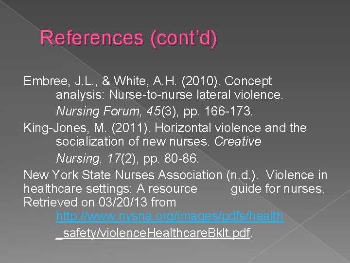 References (cont’d) Embree, J. L. , & White, A. H. (2010). Concept analysis: Nurse-to-nurse
