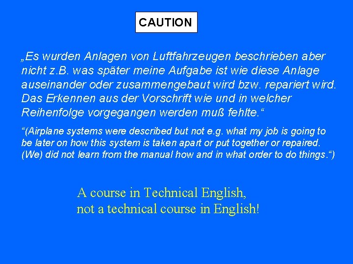 CAUTION „Es wurden Anlagen von Luftfahrzeugen beschrieben aber nicht z. B. was später meine