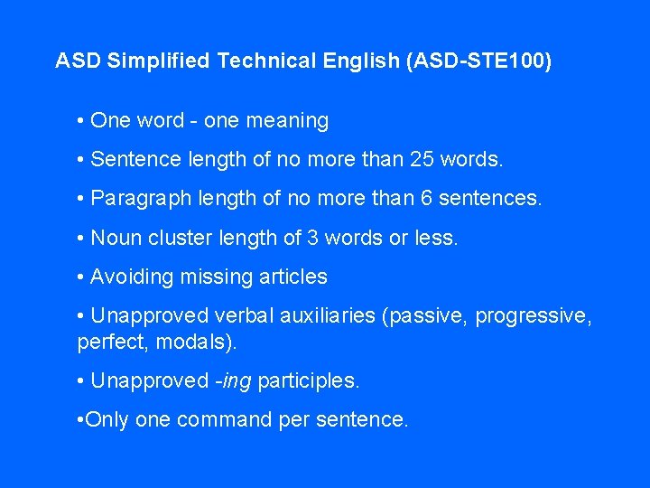 ASD Simplified Technical English (ASD-STE 100) • One word - one meaning • Sentence