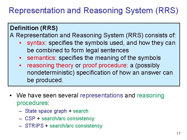 Representation and Reasoning System (RRS) Definition (RRS) A Representation and Reasoning System (RRS) consists