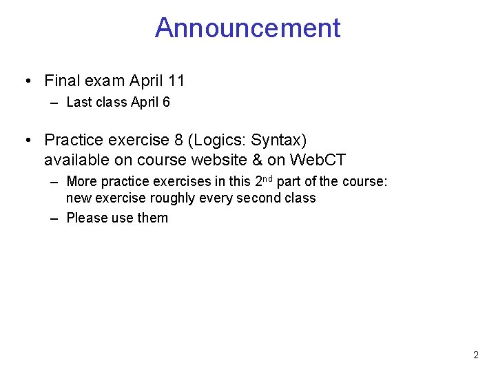 Announcement • Final exam April 11 – Last class April 6 • Practice exercise