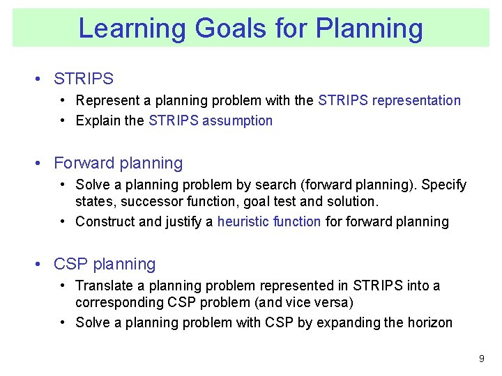 Learning Goals for Planning • STRIPS • Represent a planning problem with the STRIPS