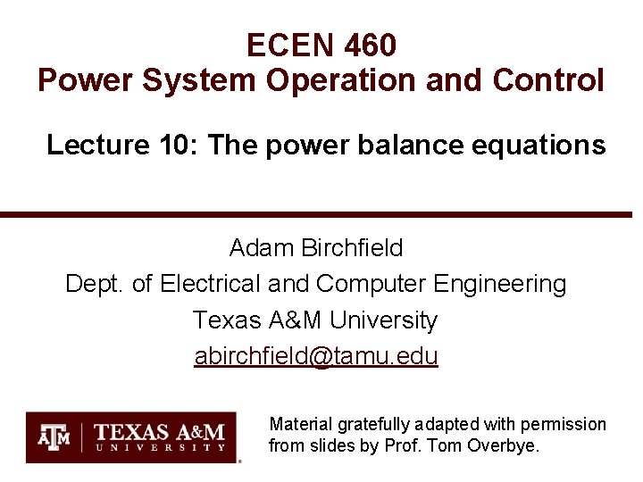 ECEN 460 Power System Operation and Control Lecture 10: The power balance equations Adam