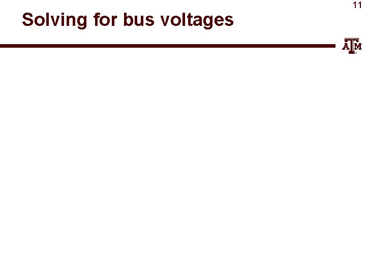 Solving for bus voltages 11 