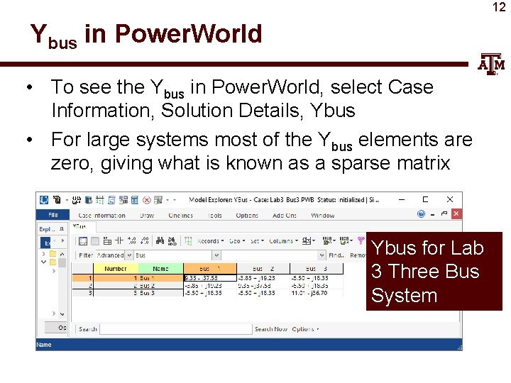 12 Ybus in Power. World • To see the Ybus in Power. World, select