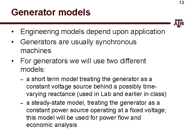 13 Generator models • Engineering models depend upon application • Generators are usually synchronous