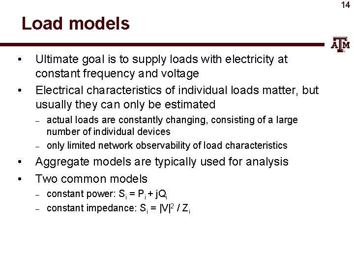 14 Load models • • Ultimate goal is to supply loads with electricity at