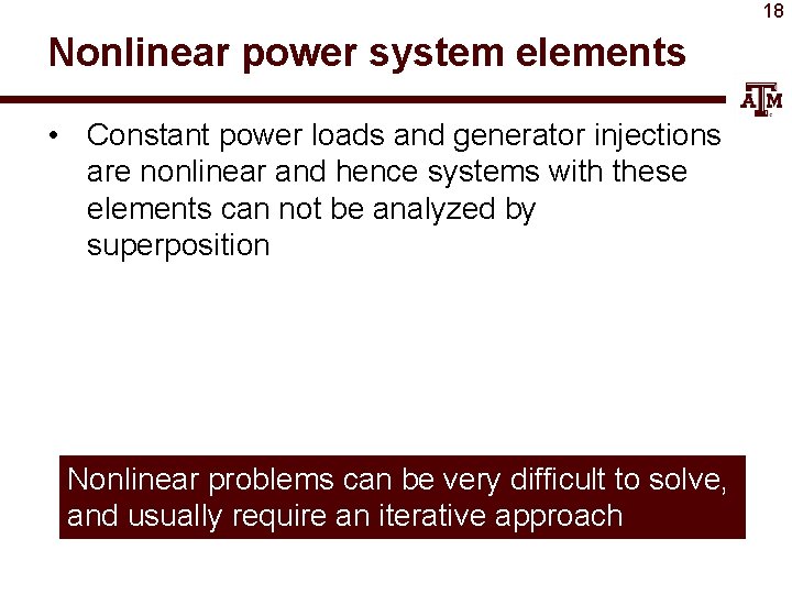 18 Nonlinear power system elements • Constant power loads and generator injections are nonlinear