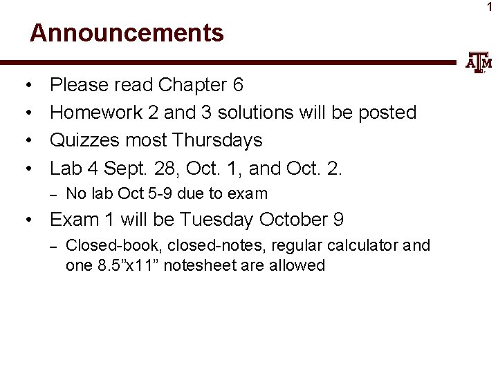 1 Announcements • • Please read Chapter 6 Homework 2 and 3 solutions will