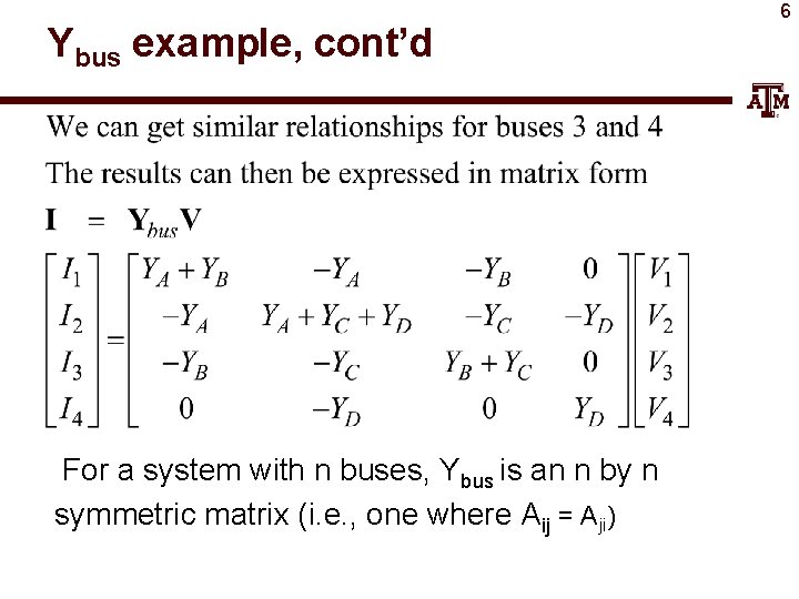 Ybus example, cont’d For a system with n buses, Ybus is an n by