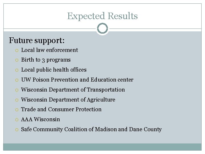Expected Results Future support: Local law enforcement Birth to 3 programs Local public health