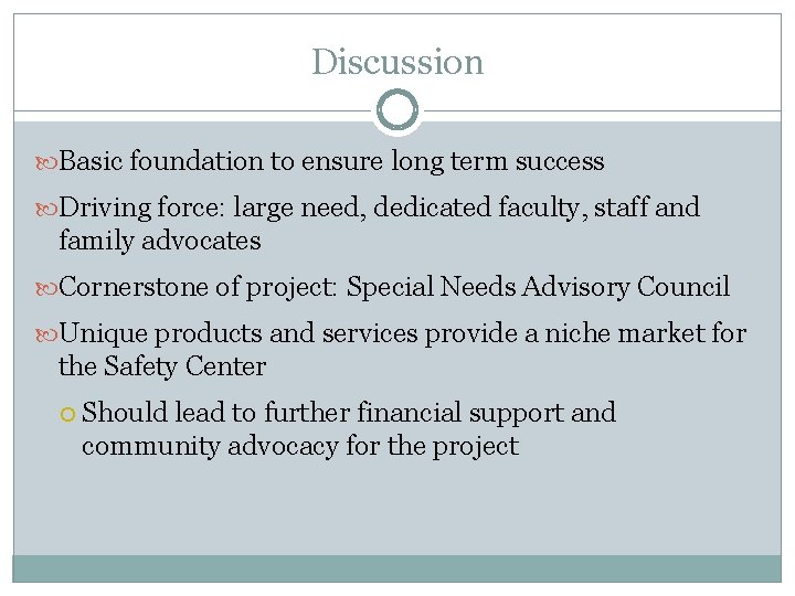 Discussion Basic foundation to ensure long term success Driving force: large need, dedicated faculty,