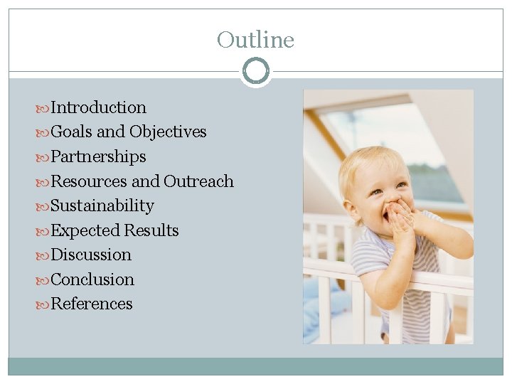 Outline Introduction Goals and Objectives Partnerships Resources and Outreach Sustainability Expected Results Discussion Conclusion