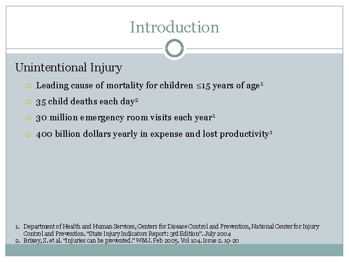 Introduction Unintentional Injury Leading cause of mortality for children ≤ 15 years of age