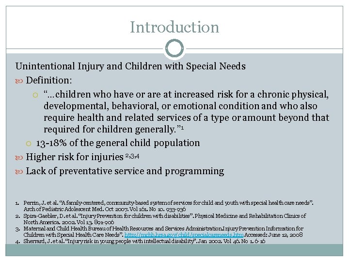 Introduction Unintentional Injury and Children with Special Needs Definition: “…children who have or are