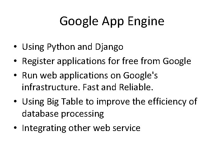 Google App Engine • Using Python and Django • Register applications for free from