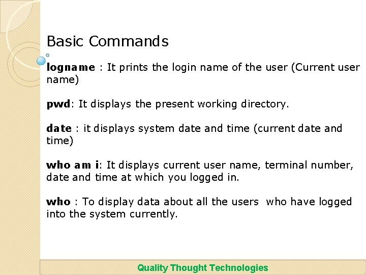Basic Commands logname : It prints the login name of the user (Current user