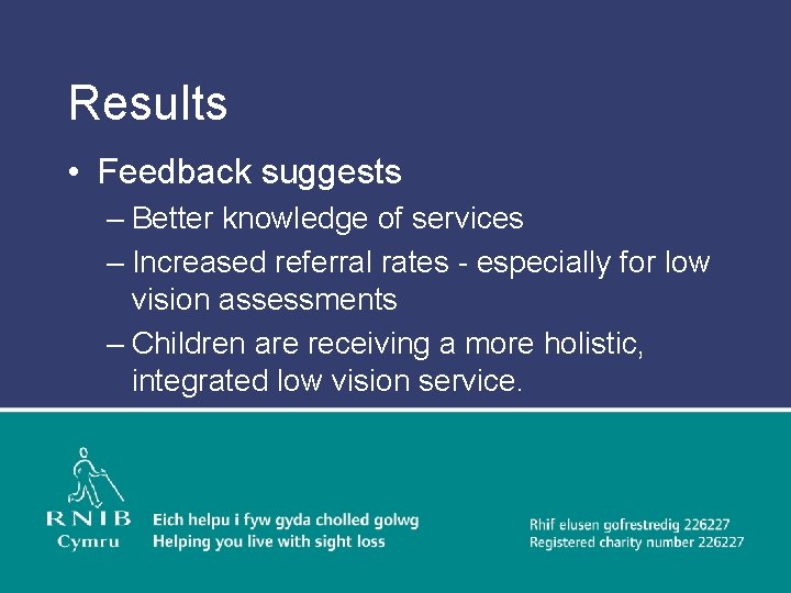 Results • Feedback suggests – Better knowledge of services – Increased referral rates -