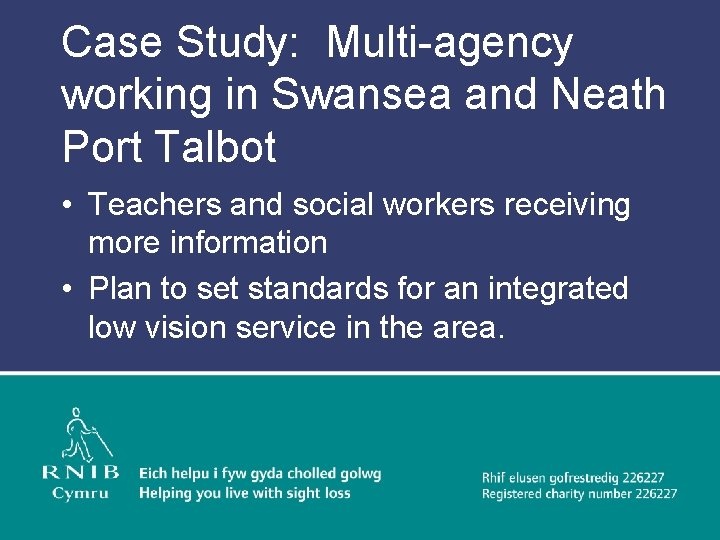 Case Study: Multi-agency working in Swansea and Neath Port Talbot • Teachers and social