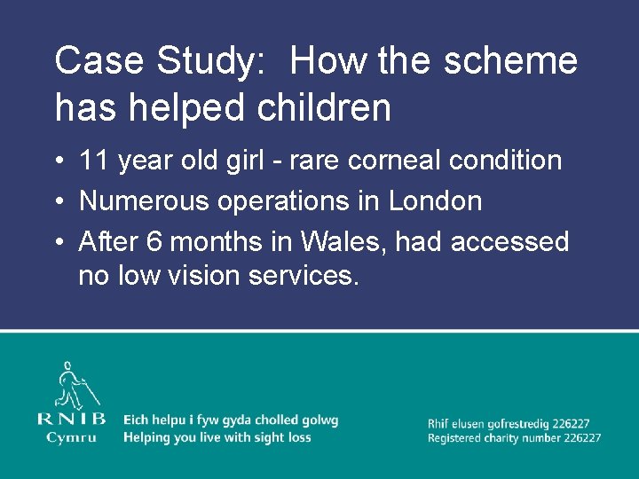 Case Study: How the scheme has helped children • 11 year old girl -