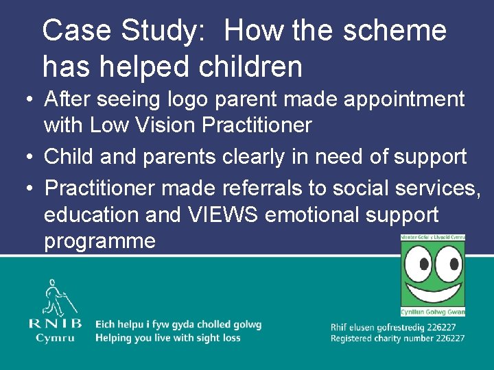 Case Study: How the scheme has helped children • After seeing logo parent made