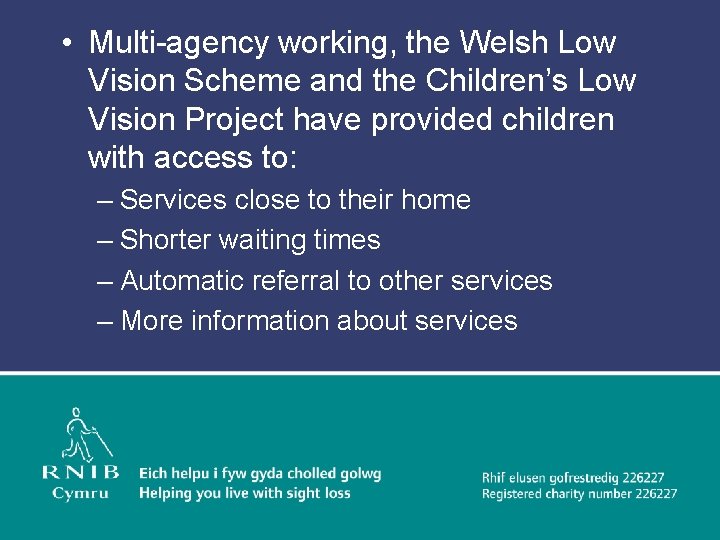  • Multi-agency working, the Welsh Low Vision Scheme and the Children’s Low Vision