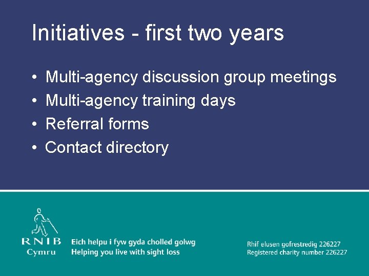 Initiatives - first two years • • Multi-agency discussion group meetings Multi-agency training days