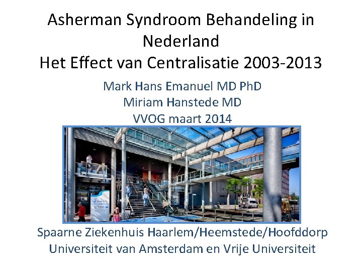 Asherman Syndroom Behandeling in Nederland Het Effect van Centralisatie 2003 -2013 Mark Hans Emanuel