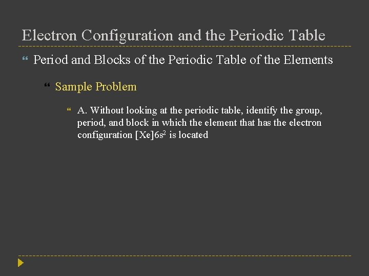 Electron Configuration and the Periodic Table Period and Blocks of the Periodic Table of