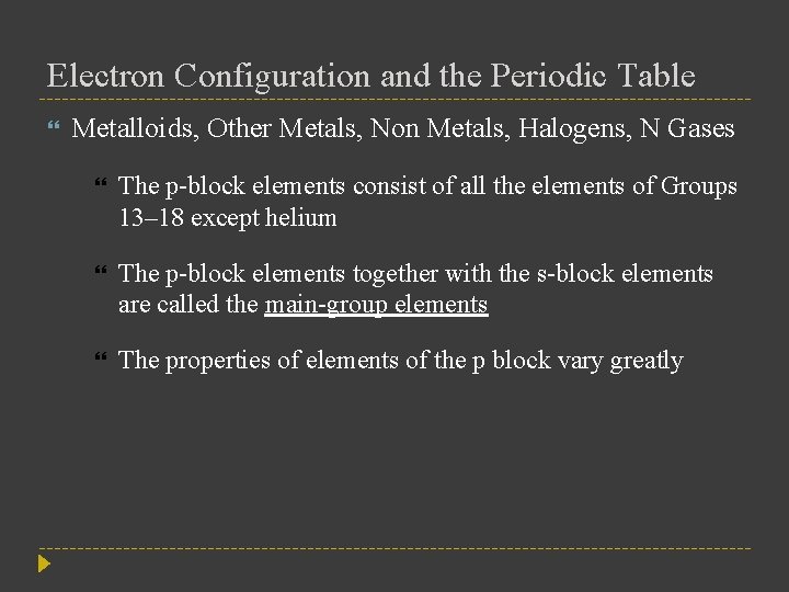 Electron Configuration and the Periodic Table Metalloids, Other Metals, Non Metals, Halogens, N Gases