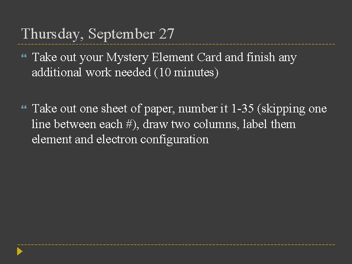 Thursday, September 27 Take out your Mystery Element Card and finish any additional work