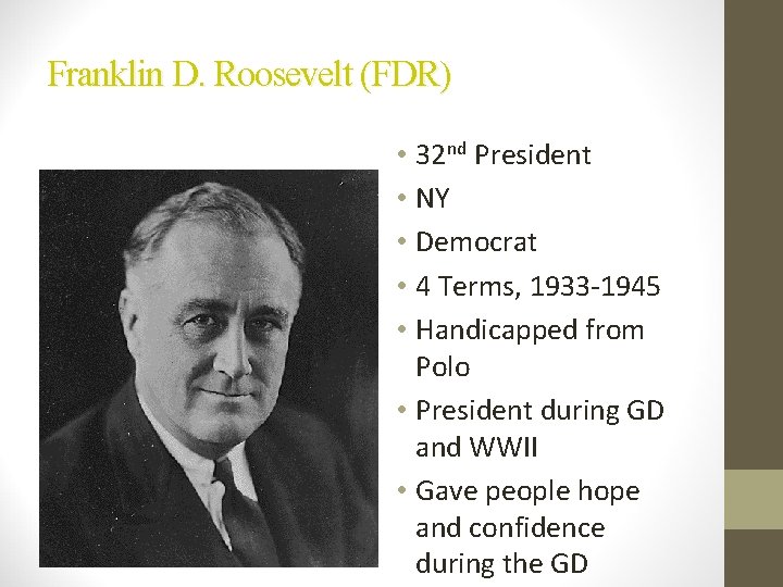 Franklin D. Roosevelt (FDR) • 32 nd President • NY • Democrat • 4