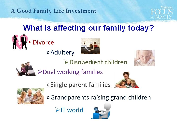 A Good Family Life Investment What is affecting our family today? • Divorce »