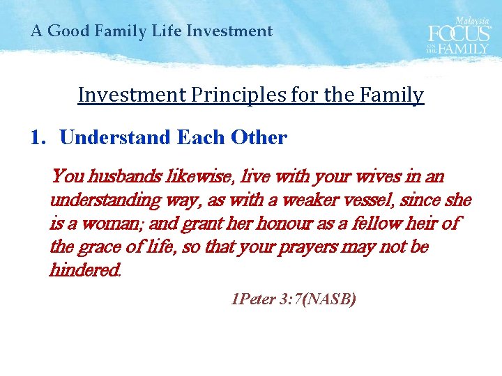 A Good Family Life Investment Principles for the Family 1. Understand Each Other You